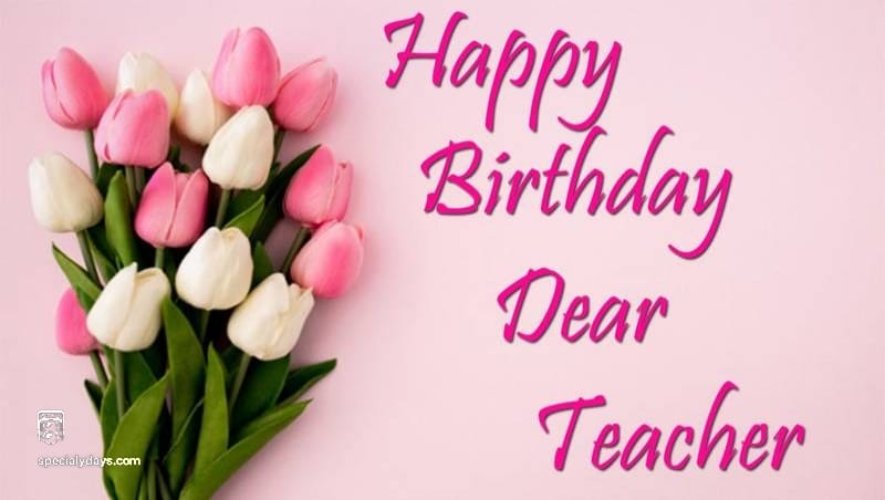Happy Birthday Teacher Wishes